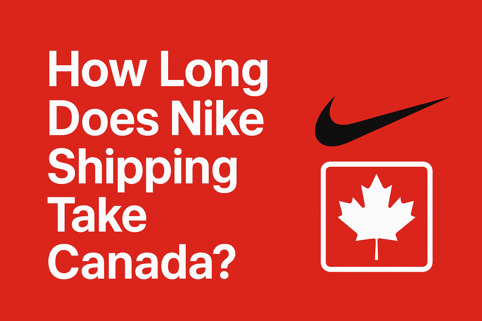 How Long Does Nike Shipping Take Canada? [2025]